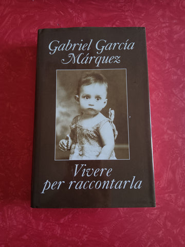 Vivere per raccontarla | Gabriel Garca Màrquez