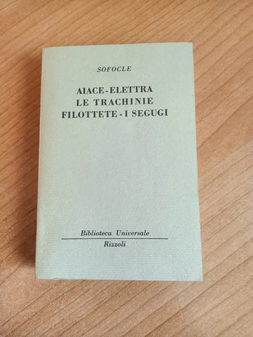 Aiace - Elettra - Le trachinie - Filottete - I segugi | Sofocle - Rizzoli