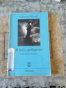 Il falco pellegrino. Una storia d’amore | Glenway Wescott - Adelphi