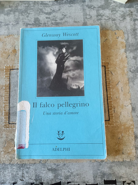 Il falco pellegrino. Una storia d’amore | Glenway Wescott - Adelphi