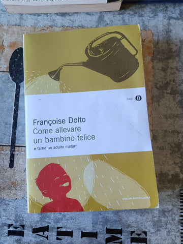 Come allevare un bambino felice | Françoise Dolto - Mondadori
