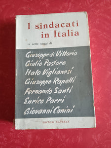 I sindacati in Italia. Saggi di G.Di Vittorio, G.Pastore, I.Viglianesei, G.Rapelli, F.Santi, E.Parri, G.Canini | Aa.Vv - Laterza