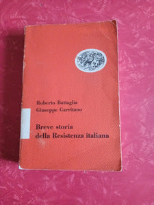 Breve storia della Resistenza italiana | Battaglia Roberto; Garritano Giuseppe - Einaudi