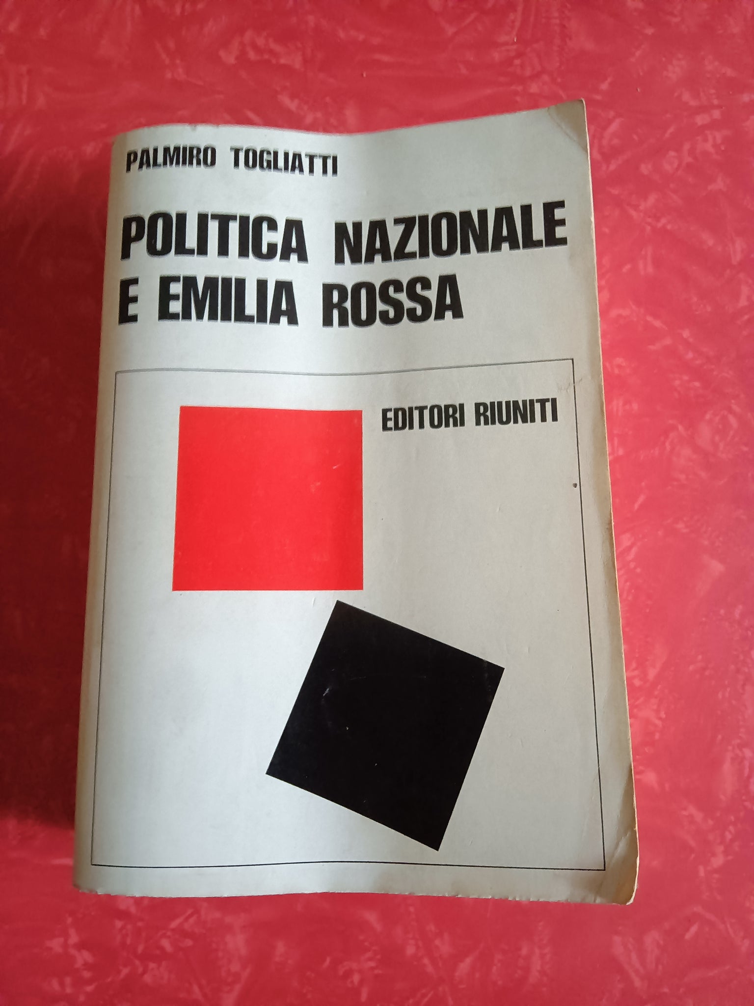 Politica nazionale e Emilia rossa | Palmiro Togliatti - Editori Riuniti