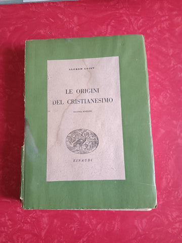 Le Origini del Cristianesimo | Alfred Loisy - Einaudi