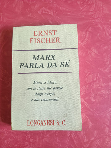 Marx parla da sè | Ernst Fischer