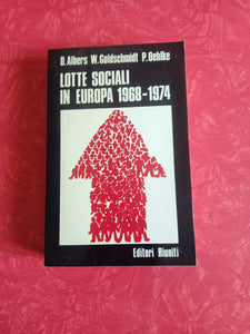 Lotte sociali in europa 1968 - 1974 | D.Albers, W.Goldschmidt, P.Oehlke - Editori Riuniti