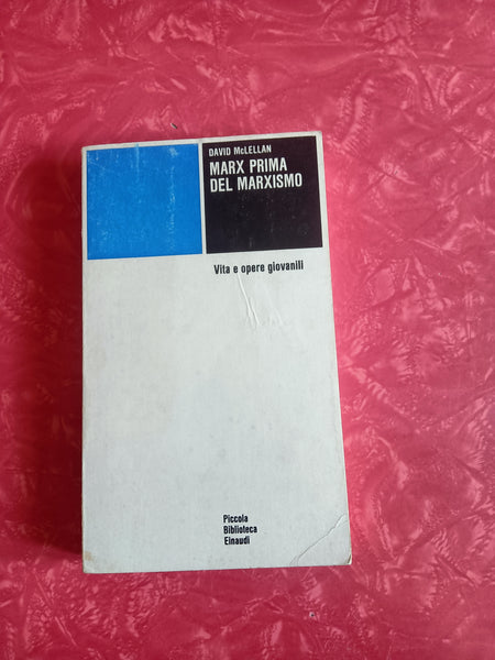 Marx prima del marxismo. Vita e opere giovanili | David McLellan - Einaudi