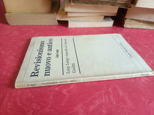Revisionismo nuovo e antico | Luigi Longo - Einaudi