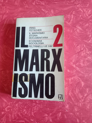 Il marxismo, Volume 2 | Iring Fetscher - Feltrinelli