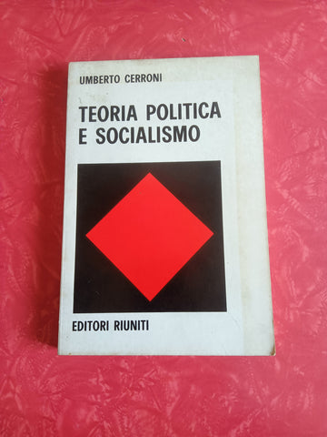 Teoria politica e socialismo | Umberto Cerroni - Editori Riuniti