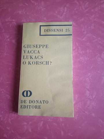 Lukacs o Korsch? | Giuseppe Vacca