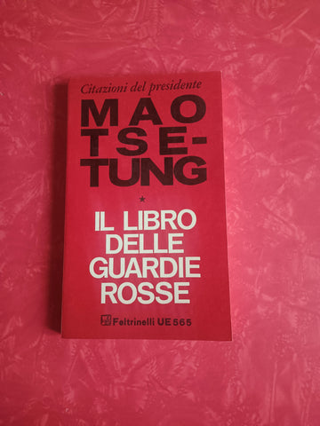Il libro delle guardie rosse | Mao tse-tung - Feltrinelli