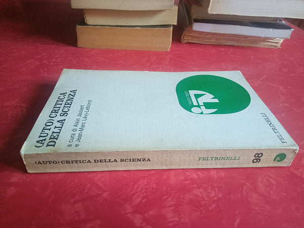 (Auto) critica della scienza | Alain Jaubert, Jean Marc Lévy-Leblond, Jean-Marc, a cura di - Feltrinelli
