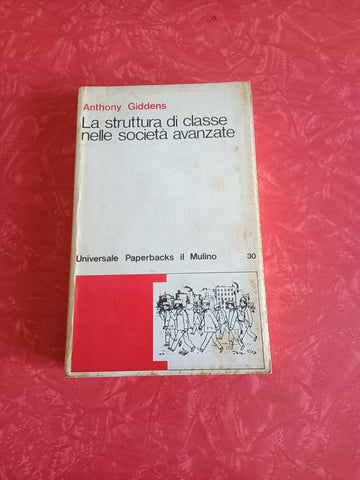 La struttura di classe nelle società avanzate | Anthony Giddens - Mulino