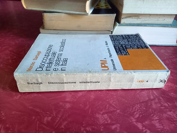 Disoccupazione intellettuale e sistema scolastico in Italia. (1859-1974) | Marzio Barbagli - il Mulino