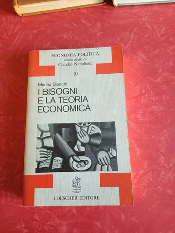 I bisogni e la teoria economica | Marina Bianchi