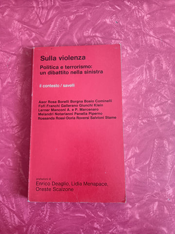 Sulla violenza. Politica e terrorismo: un dibattito nella sinistra | Aa.Vv