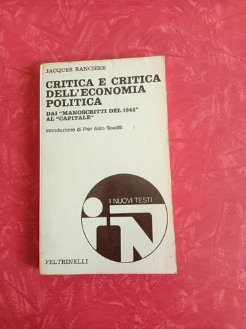 Critica e critica dell’economia politica. Dai Manoscritti del 1844 al Capitale | Jacques Ranciere - Feltrinelli