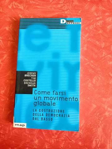 Come farsi un movimento globale. La costruzione della democrazia dal basso | Jeremy Brecher