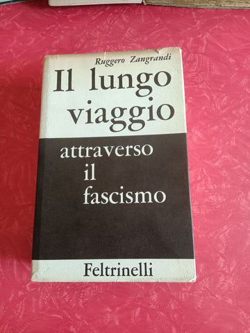 Il lungo viaggio attraverso il fascismo | Ruggero Zangrandi - Feltrinelli