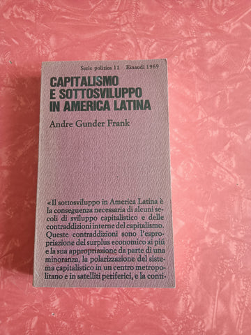 Capitalismo e sottosviluppo in America Latina | Andre Gunder Frank - Einaudi