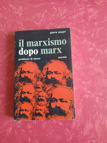Il Marxismo dopo Marx | Pierre Souyri