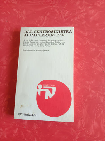 Dal centrosinistra all’alternativa | Aa.Vv - Feltrinelli