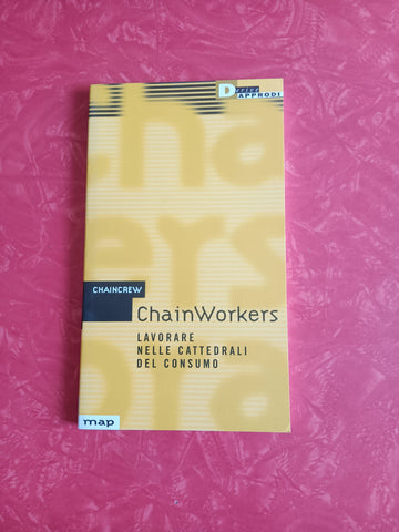 ChainWorkers. Lavorare nelle cattedrali del consumo | Chaincrew