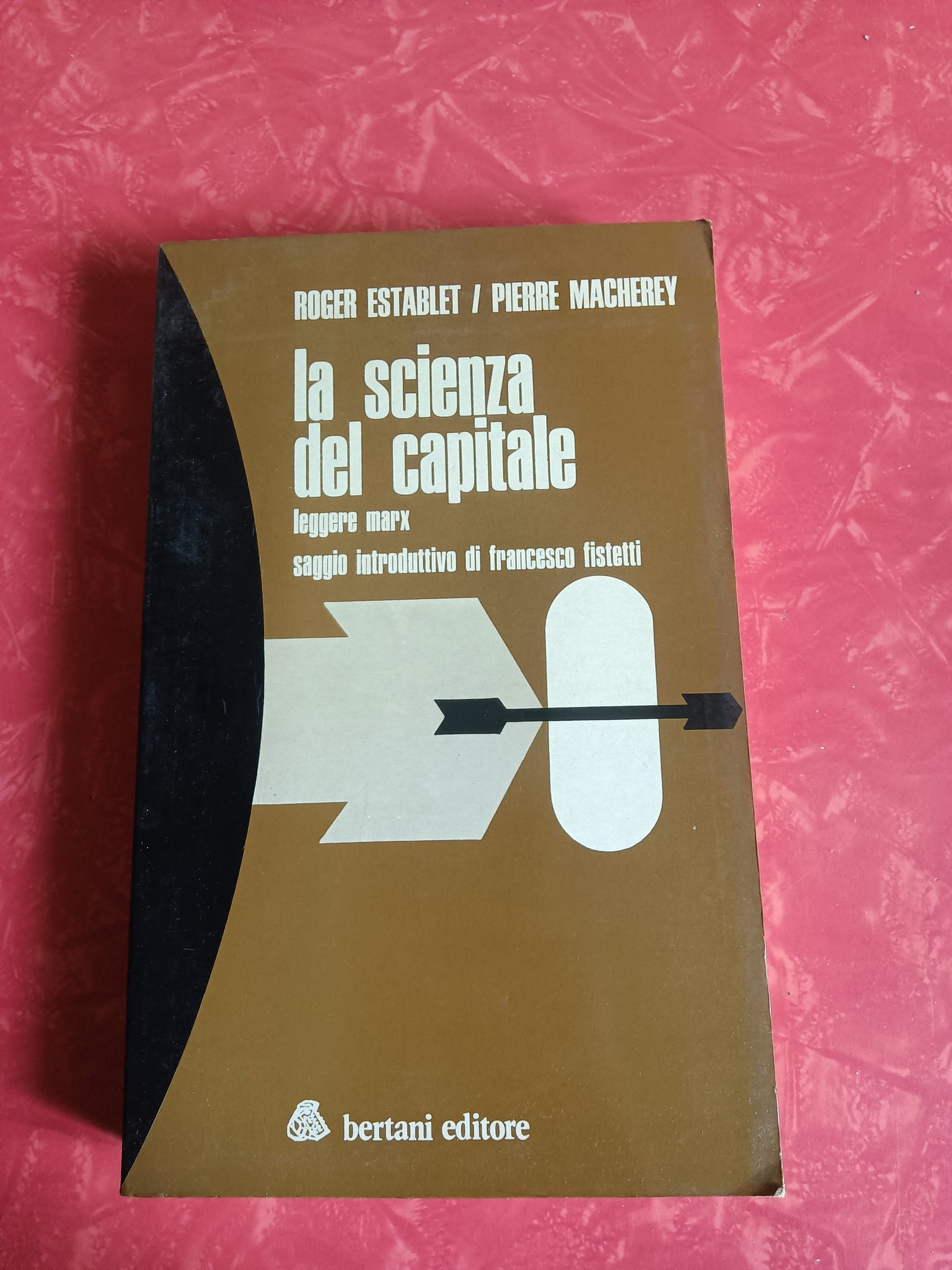 La scienza del Capitale. Leggere Marx | Roger Establet; Pierre Macherey