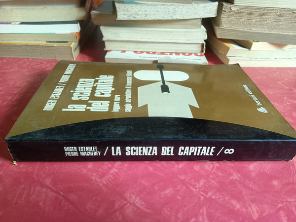 La scienza del Capitale. Leggere Marx | Roger Establet; Pierre Macherey