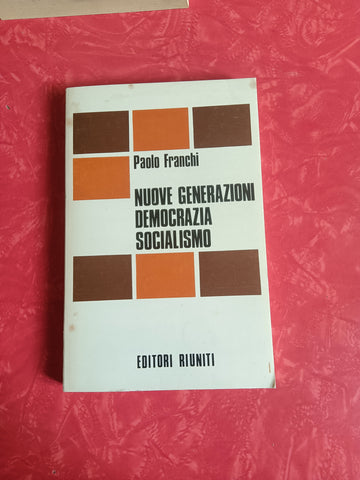Nuove generazioni democrazia socialismo | Paolo Franchi - Editori Riuniti