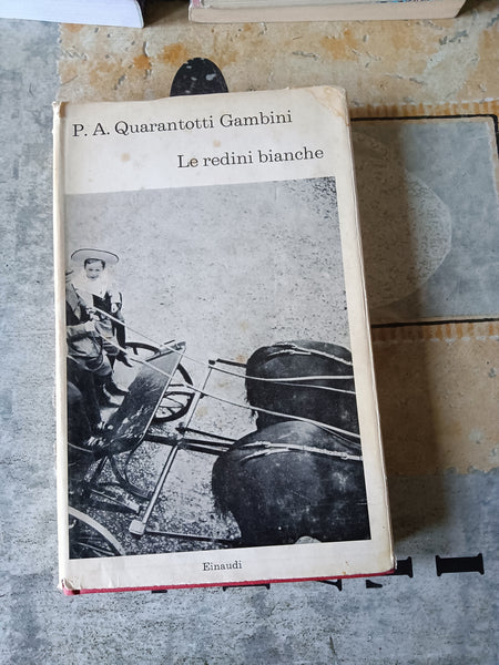 Le redini bianche | Pier Antonio Quarantotti Gambini - Einaudi