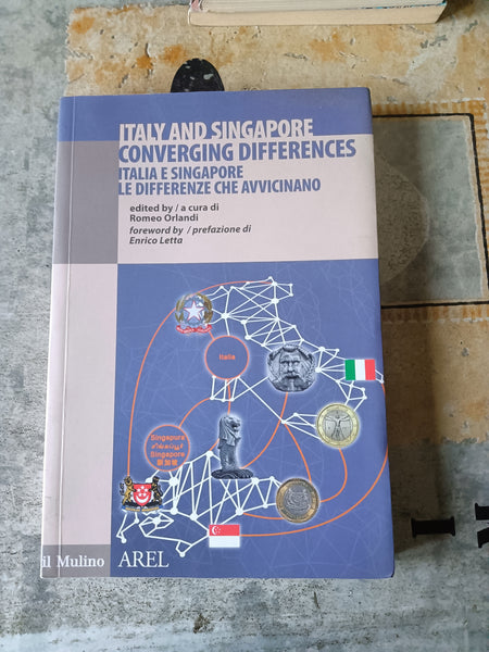 Italia e Singapore le differenze che avvicinano | Romeo Orlandi, a cura di - Mulino