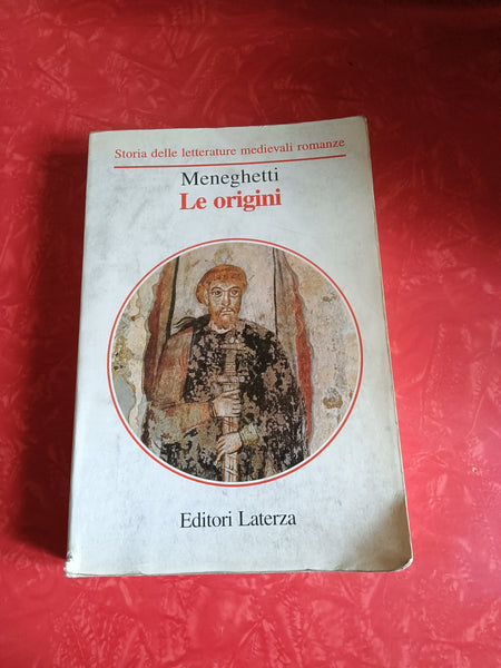 Le origini delle letterature medievali romanze. Le origini | Maria Luisa Meneghetti - Laterza