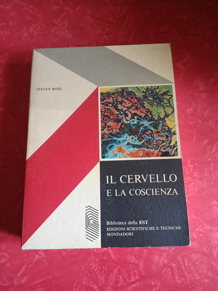 Il cervello e la coscienza | Steven Rose - Mondadori