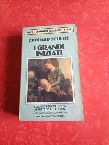 I grandi iniziati. Elementi per una storia segreta delle religioni | Edouard Schuré - Rizzoli