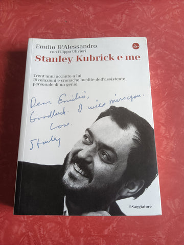 Stanley Kubrick e me | Emilio D’Alessandro - Saggiatore