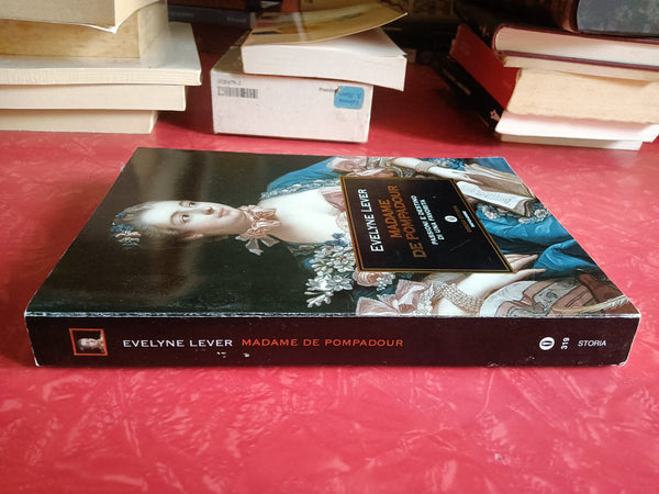Madame de Pompadour. Passioni e destino di una favorita | Evelyne Lever - Mondadori