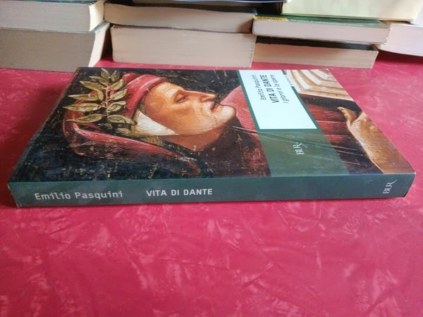 Vita di Dante. I giorni e le opere | Emilio Pasquini - Rizzoli