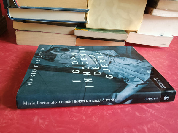 I giorni innocenti della guerra | Mario Fortunato - Bompiani