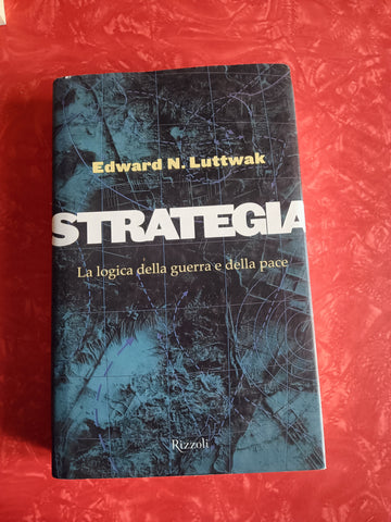 Strategia. La logica della guerra e della pace | Edward Luttwak - Rizzoli