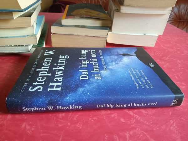 Dal Big Bang ai buchi neri. Breve storia del tempo | Stephen Hawking - Rizzoli