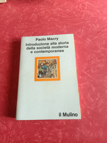 Introduzione alla storia della società moderna e contemporanea | Paolo Macry - Il Mulino