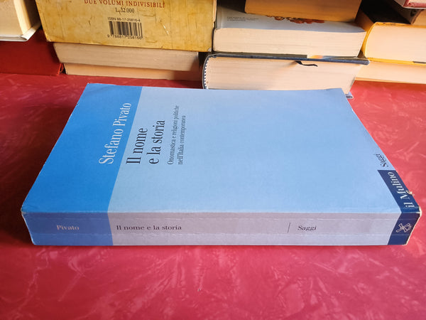 Il nome e la storia. Onomastica e religioni politiche nell’Italia contemporanea | Stefano Pivato - Il Mulino