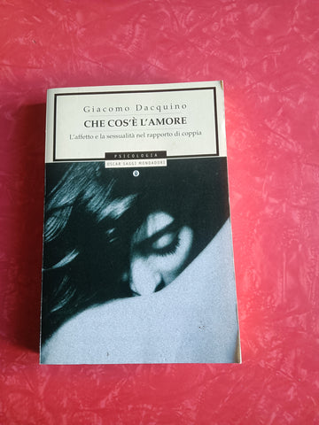 Che cos’è l’amore | Giacomo Dacquino - Mondadori