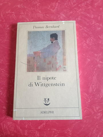 Il nipote di Wittgenstein | Thomas Bernhard - Adelphi