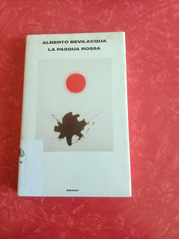 La Pasqua Rossa | Alberto Bevilacqua - Einaudi