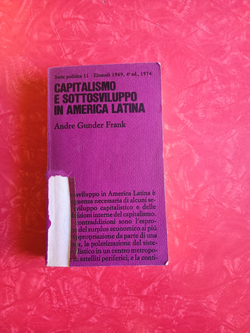 Capitalismo e sottosviluppo in America Latina | Andre Gunder Frank - Einaudi