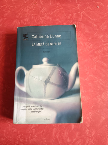 La metà di niente | Catherine Dunne - Guanda